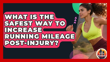 What Is The Safest Way To Increase Running Mileage Post-injury? - All Sorts Of Running