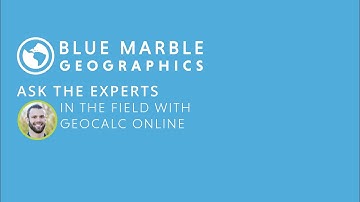 Ask the Experts: In the field with GeoCalc Online