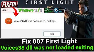 Fix 007 First Light Voices38.dll Was Not Loaded, Exiting Error