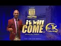 It Will Come Official Video By Sir TK Tata Kinge It Will Come Official Video By Sir TK Tata Kinge