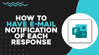 How To Have Microsoft Forms Email Notification of Each Response (Quick & Easy)