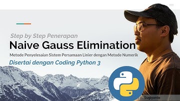 Langkah Mudah Metode Naiv Gauss Elimination untuk Sistem Persamaan Linier dengan Python