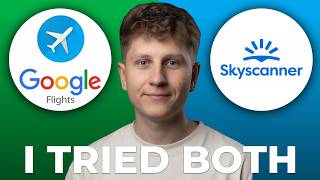 Google Flights vs Skyscanner - Which is Better