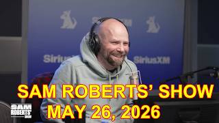 Sam Roberts’ Show May 26, 2026 FULL SHOW