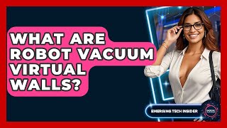 What Are Robot Vacuum Virtual Walls? - Emerging Tech Insider