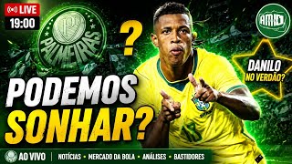 🚨 PALMEIRAS ESTÁ MANDANDO SINAIS? DANILO VOLTA AO VERDÃO APÓS A COPA?