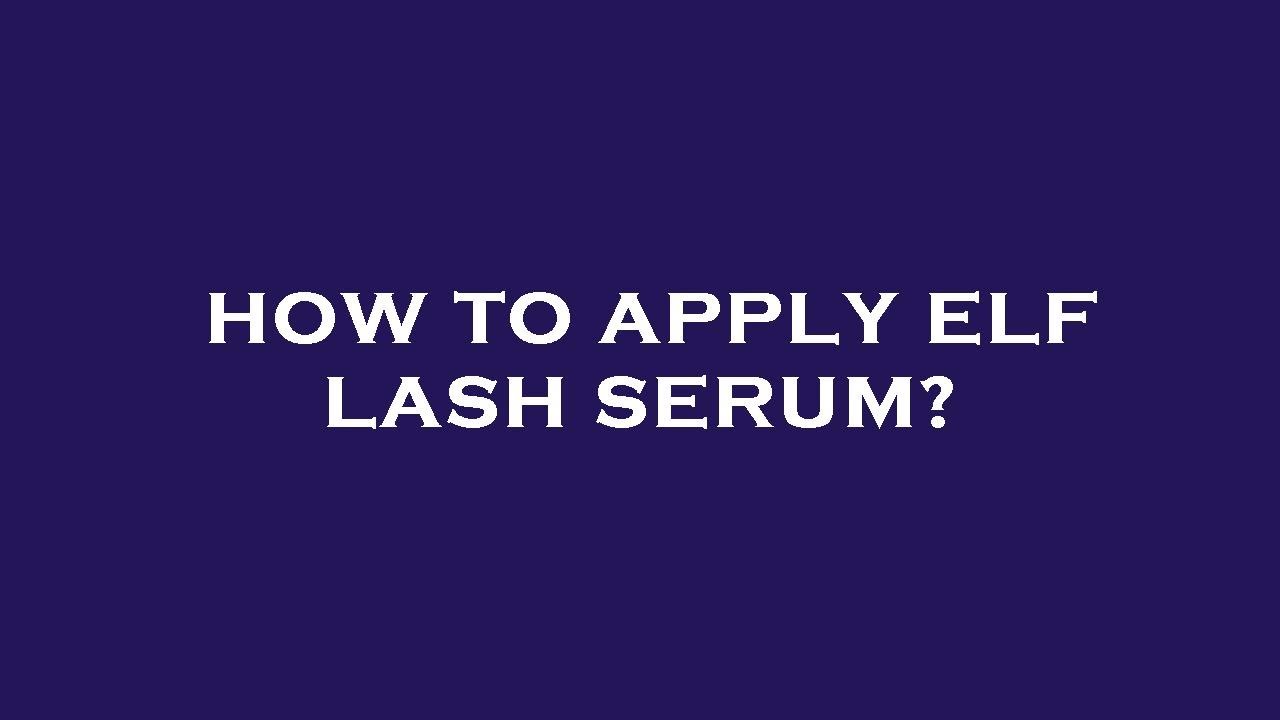 How to apply elf lash serum? YouTube