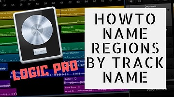 How To Name Regions By Track Name in Logic Pro