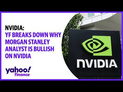 Nvidia: A look at why Morgan Stanley is bullish on Nvidia