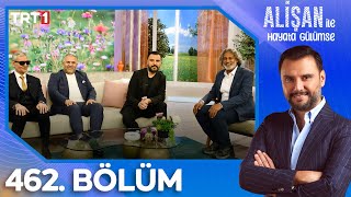 Alişan Ile Hayata Gülümse 462 Bölüm 19032024