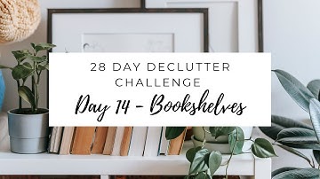 Easy 28-Day Declutter Challenge - Day 14: - Bookshelves