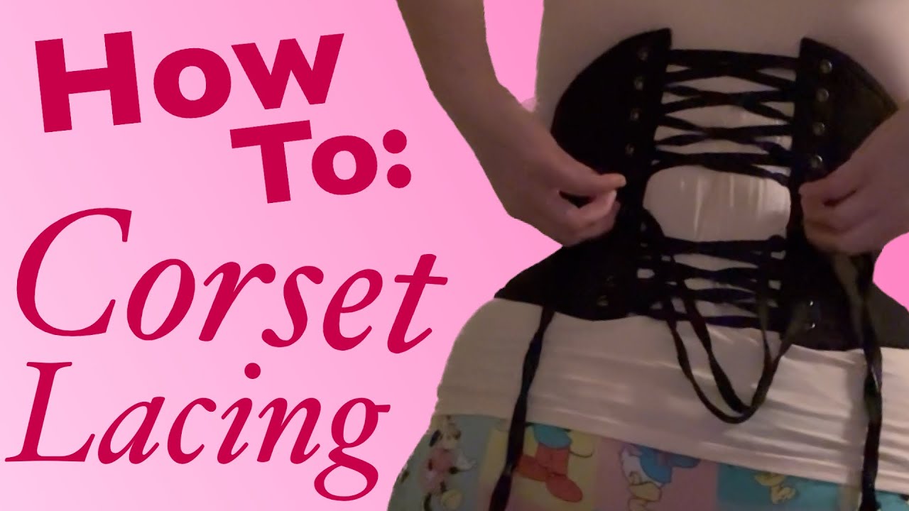 How To Tie A Corset How To Lace A Corset How To Put On A Corset How To Tie A Corset How To Lace A Corset How To Put On A Corset