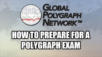 How to Prepare for a Polygraph (Lie Detector) Exam, Global Polygraph Network