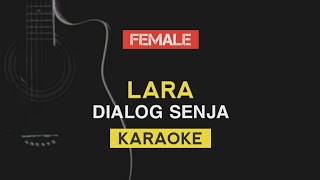 Dialog Senja - Lara | Female Key KARAOKE