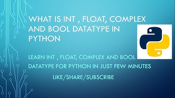 what is int, float, complex and bool datatype in python