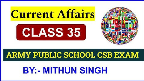 ARMY PUBLIC SCHOOL CURRENT AFFAIRS | CLASS NO - 35 | APS CSB CLASSES | AWES OST CSB EXAM 2022 Mithun