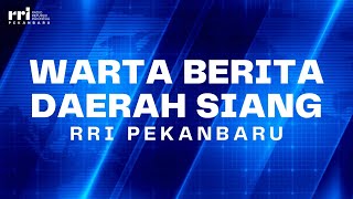LOCAL AFTERNOON NEWS PRO 1 RRI PEKANBARU EDITION MONDAY, SEPTEMBER 8, 2025