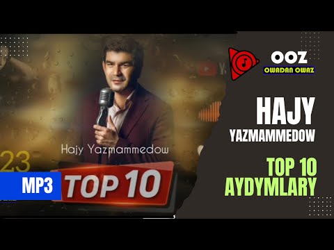 Hajy Yazmammedow - Top 10 Aydymlary // 2023 Official Music