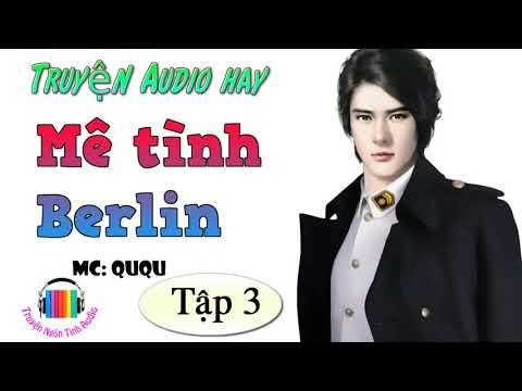 Nghe truyện hay - Mê Tình Berlin – Thể loại nữ truy nam P3 - youtube