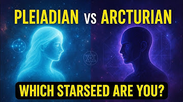 Pleiadian vs Arcturian Starseeds: Traits, Gifts, and Challenges Revealed