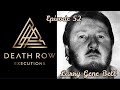 Death Row Executions-Ep 52 The Story of Larry Gene Bell of South Carolina