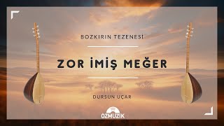 Bozkırın Tezenesi - Zor İmiş Meğer