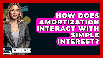 How Does Amortization Interact With Simple Interest? - CreditGuide360.com