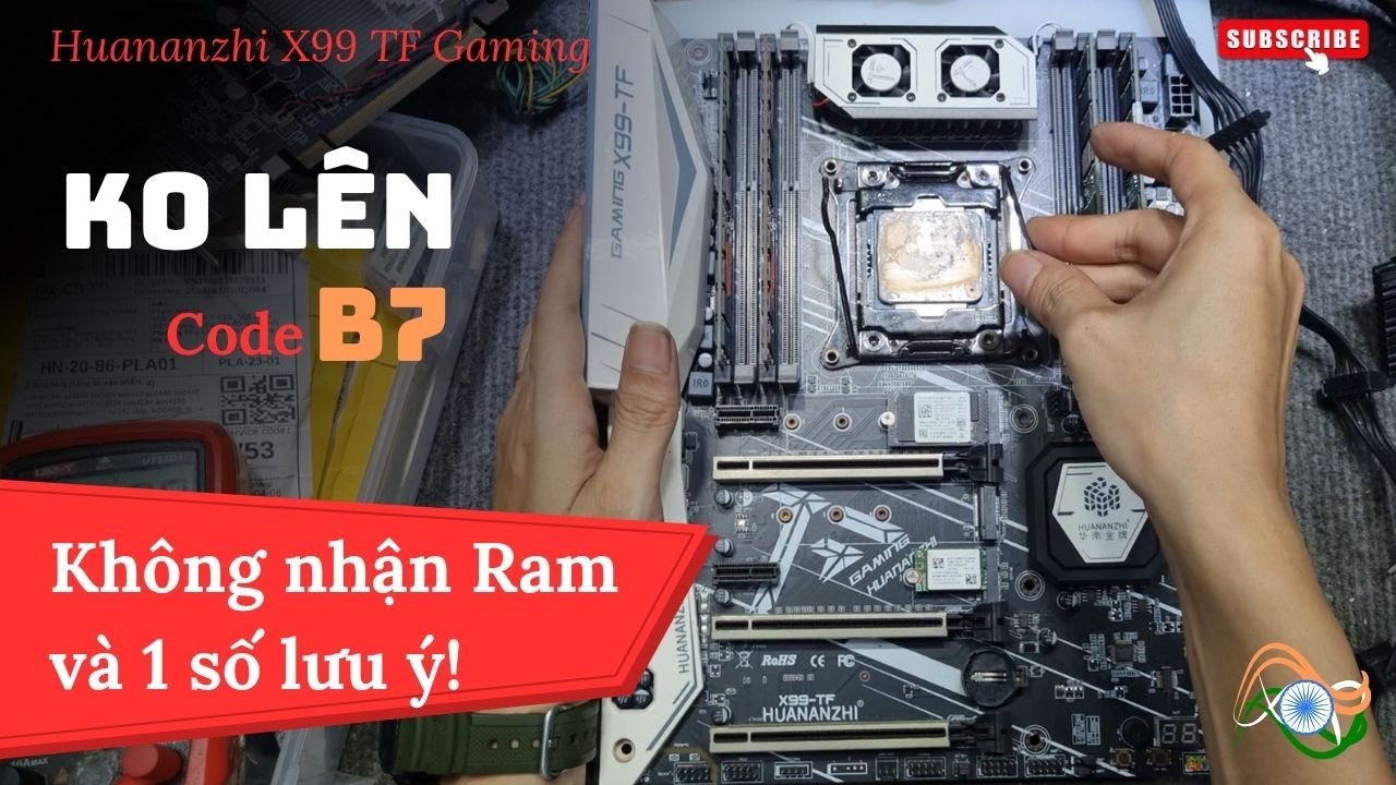 main Case Huananzhi X99 TF gaming không lên code B7 không nhận ram và 1 số lưu ý!