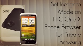 Set Incognito Mode on HTC One X Phone Browser for Private Browsing - PhoneRadar screenshot 5