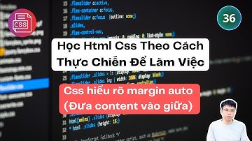 36. Css hiểu rõ margin auto (Ứng dụng đưa content vào giữa)