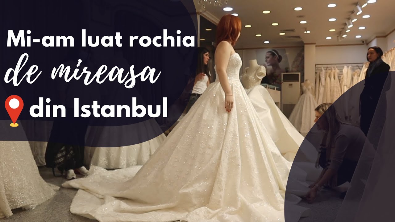 Mi-am cumpărat rochia de mireasă din Istanbul ❤️