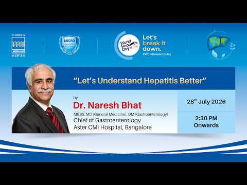 Let's Understand Hepatitis Better - By Dr. Naresh Bhat ; MBBS, MD, DM (Gastroenterology)