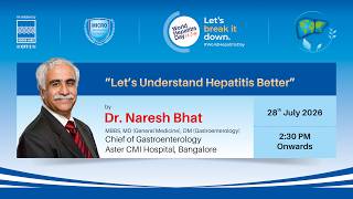 Let's Understand Hepatitis Better - By Dr. Naresh Bhat ; MBBS, MD, DM (Gastroenterology)