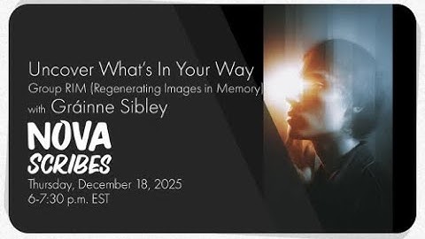 NOVA Scribes Uncover What’s In Your Way: Group RIM(Regenerating Images in Memory)with Gráinne Sibley