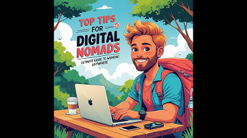 Top Tips for Digital Nomads: Ultimate Guide to Working Anywhere!