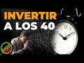 Cmo invertir a tus 4050 aos an estoy a tiempo