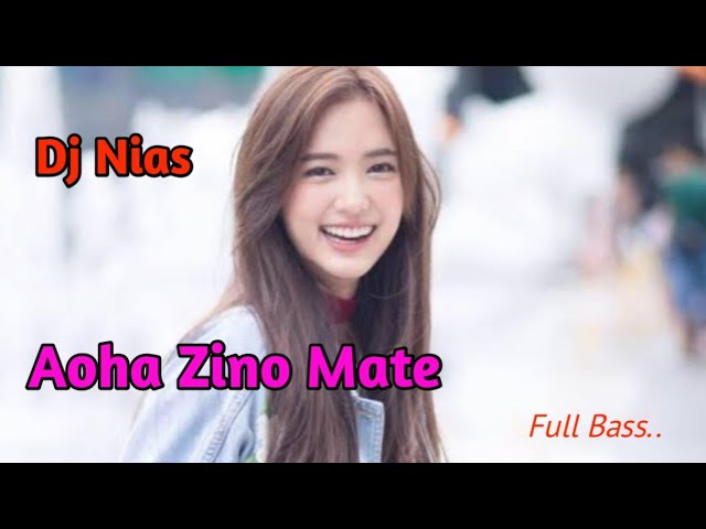 Aoha Zino Mate || Dj Nias Full Bass - cover  Sion Music class=