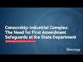 Censorship-Industrial Complex: The Need for First Amendment Safeguards at the State Department