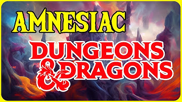 Amnesiac Dungeons and Dragons: Your Players Won