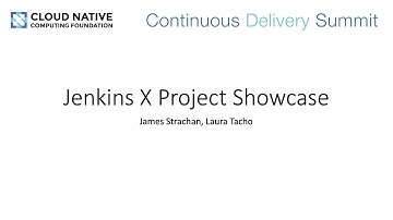 Jenkins X Project Showcase - James Strachan, Laura Tacho