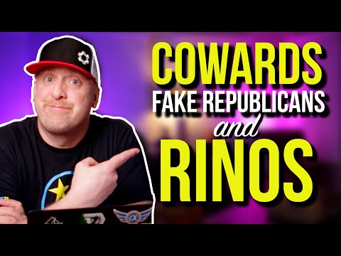 COWARDS, FAKE REPUBLICANS, RINOS, and MORE.