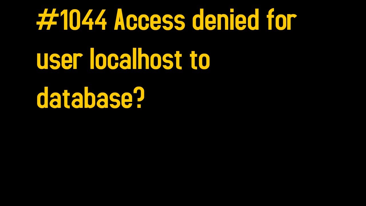 #1044 Access Denied For User Localhost To Database