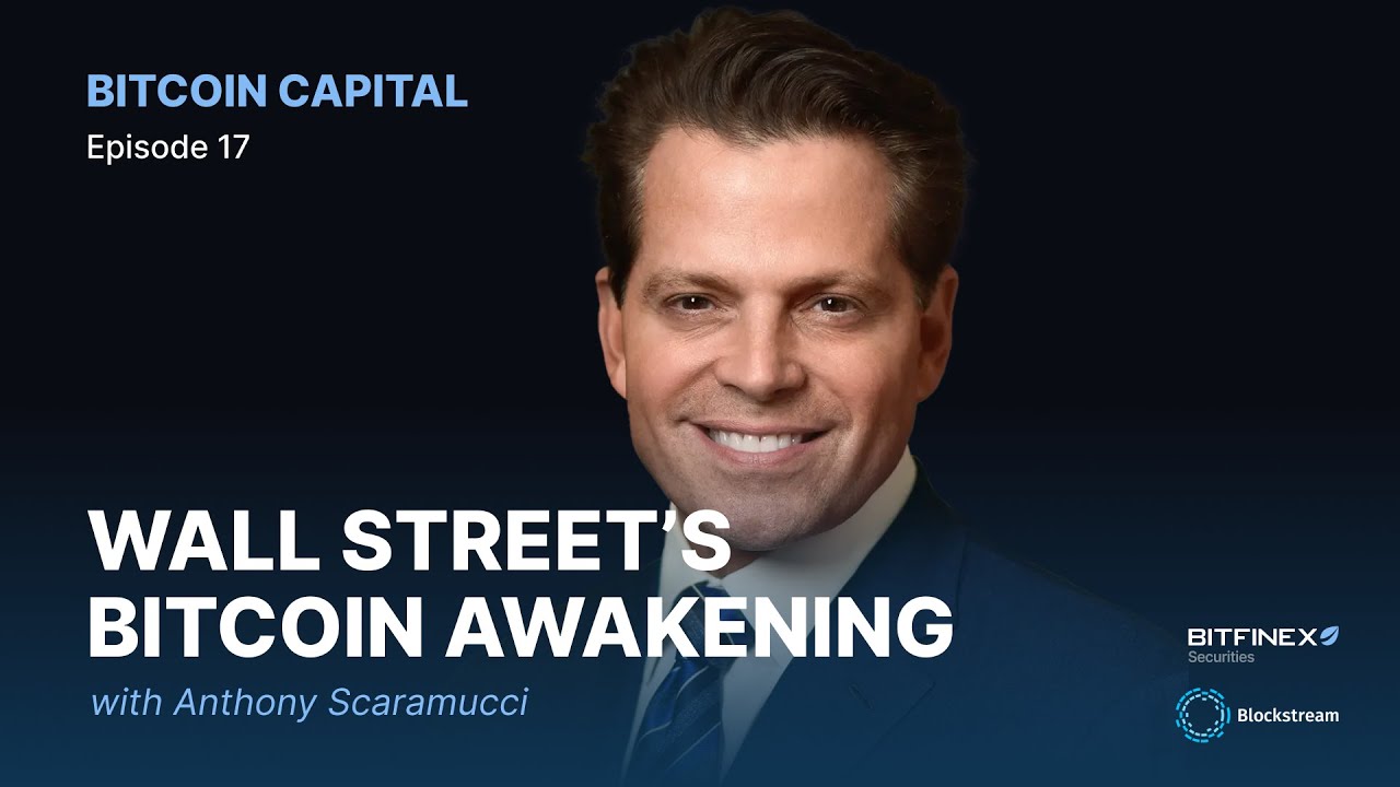 Wall Street’s Bitcoin Awakening with Anthony Scaramucci - Bitcoin Capital  #17