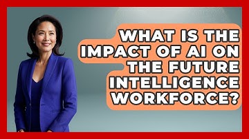What Is The Impact Of AI On The Future Intelligence Workforce? - International Policy Zone