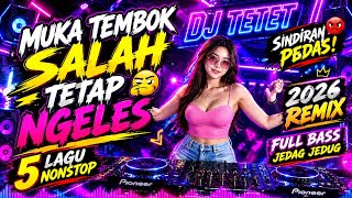DJ MUKA TEMBOK SALAH TETAP NGELES 🎧 LAGU VIRAL PALING ENAK DIDENGAR 2026 | DJ TETET RMX
