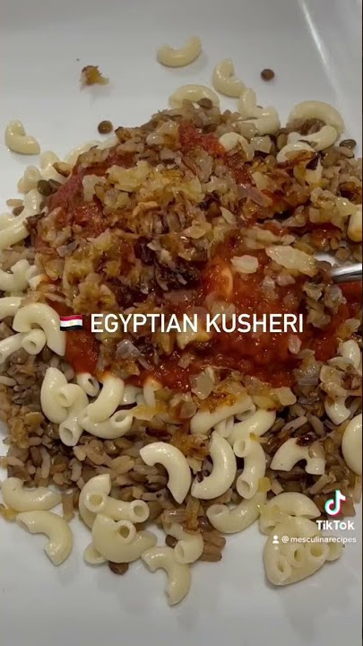 Egyptian Kusheri/Koshari | MUHAMMED THE EGYPTIAN COOK