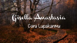 Gisella Anastasia - Cara Lupakanmu - Lirik