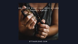 Reiki For What You Love & Care Deeply About