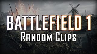 Random Clips Ep. I - Battlefield 1
