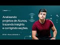 Analisando projetos de alunos, trazendo insights e corrigindo seções — Episódio 2
